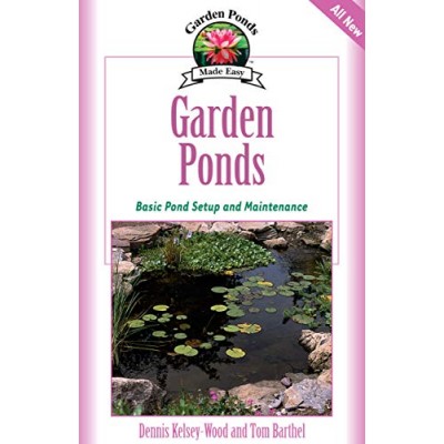 Garden Ponds: Basic Pond Setup And Maintenance (Garden Ponds Made Easy)