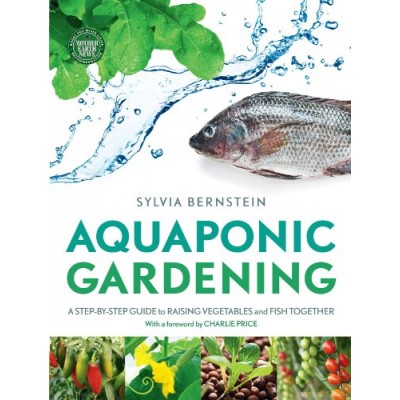 Aquaponic Gardening: A Step-by-Step Guide to Raising Vegetables and Fish Together