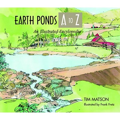 Earth Ponds A to Z: An Illustrated Encyclopedia: An Illustrated Guide